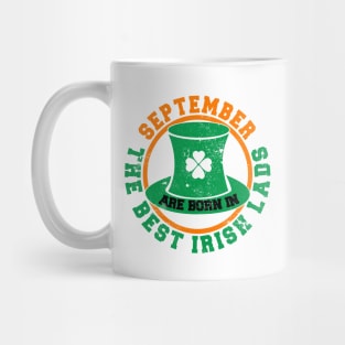 The Best Irish Lads Are Born In September T-Shirt Mug